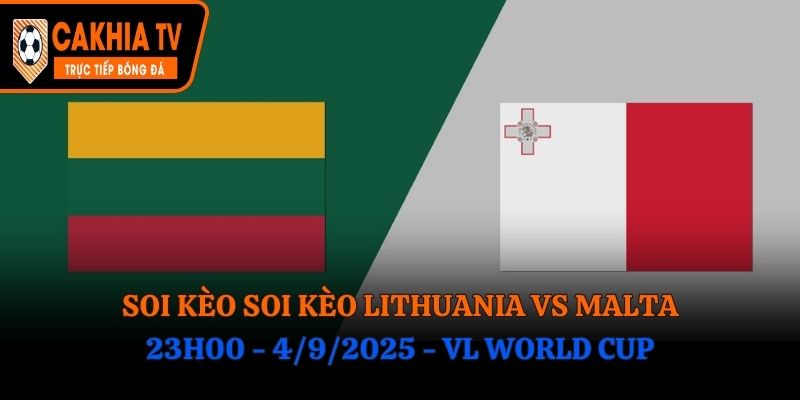 Soi Kèo Lithuania vs Malta: 23h00 - 4/9/2025 - VL World Cup